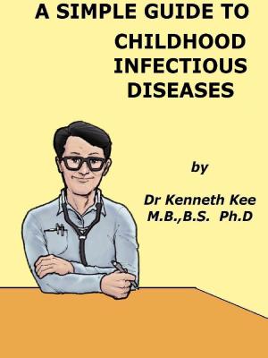 Book cover of A Simple Guide to Childhood Infectious Diseases