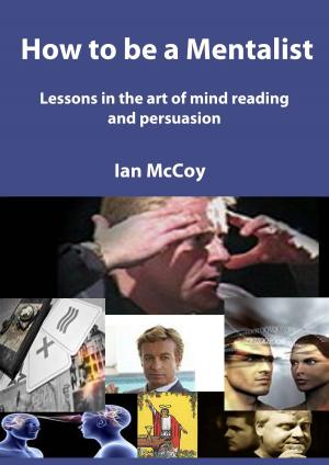 Cover of the book How to be a Mentalist by Ian McCoy