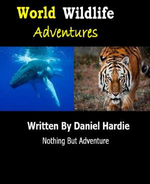 Cover of the book World Wildlife Adventures by Daniel Hardie