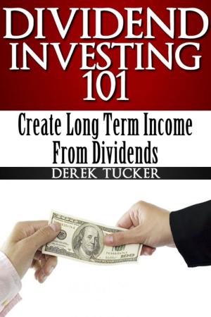 Book cover of Dividend Investing 101 Create Long Term Income from Dividends
