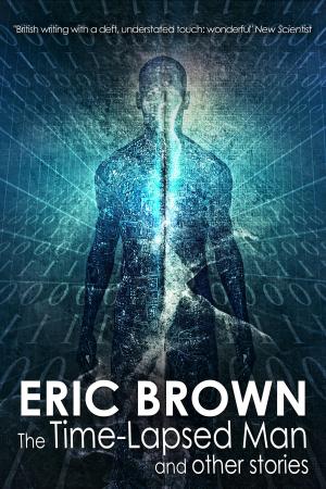 Cover of the book The Time-Lapsed Man and other stories by Eric Brown