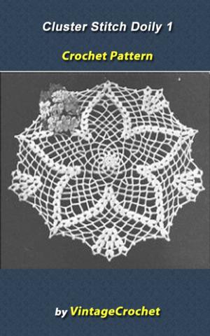 Cover of the book Cluster Stitch 1 Doily Vintage Crochet Pattern eBook by Vintage Crochet