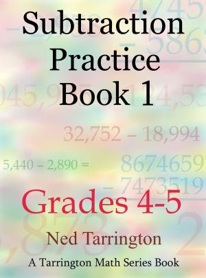 Cover of the book Subtraction Practice Book 1, Grades 4-5 by Ned Tarrington