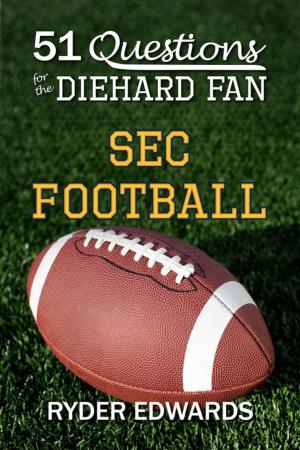 Cover of the book 51 Questions for the Diehard Fan: SEC Football by Ryder Edwards
