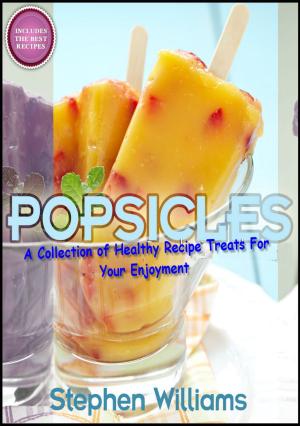 Book cover of Popsicles: A Collection of Healthy Recipe Treats For Your Enjoyment