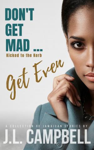 Book cover of Don't Get Mad...Get Even: Short Stories Vol. 2 - Kicked to the Kerb