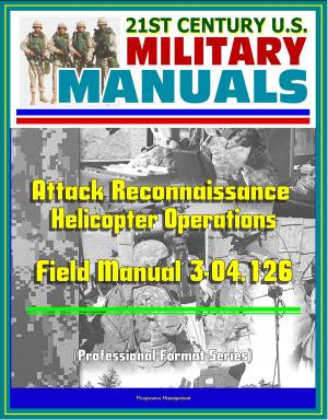 Book cover of 21st Century U.S. Military Manuals: Attack Reconnaissance Helicopter Operations Field Manual 3-04.126 (Professional Format Series)