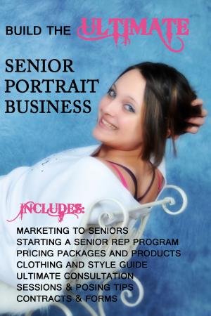 Cover of the book Build the Ultimate Senior Portrait Business by Anne McKinnell