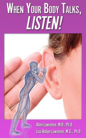 Cover of the book When Your Body Talks, Listen! by Micha Shalev