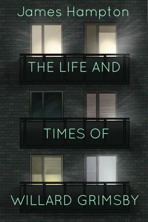 Cover of the book The Life and Times of Willard Grimsby by James Hampton