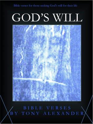 Cover of the book God's Will Bible Verses by Tony Alexander