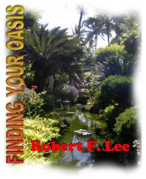 Cover of the book The Last Drop Of Living: Finding Your Oasis by Robert Lee