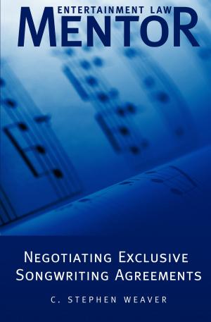 Cover of the book Entertainment Law Mentor: Negotiating Exclusive Songwriting Agreements by Christopher Wilson