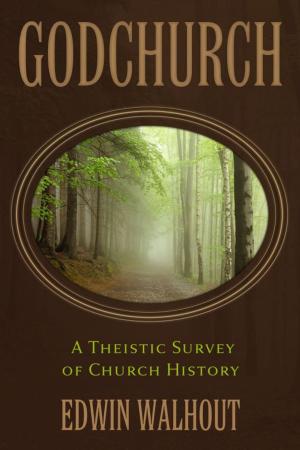 Cover of the book GODCHURCH: A Theistic Survey of Church History by María Saavedra Inaraja, Javier Amate Expósito