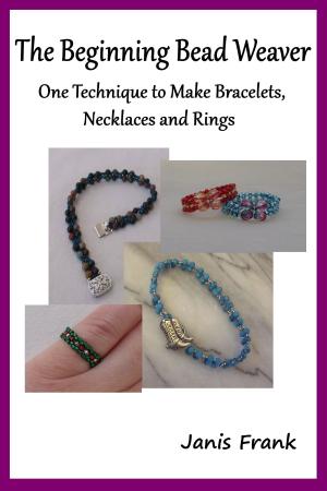Cover of The Beginning Bead Weaver: One Technique to Make Bracelets, Necklaces and Rings
