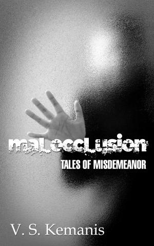 Cover of the book Malocclusion, tales of misdemeanor by Maryjo Alinea