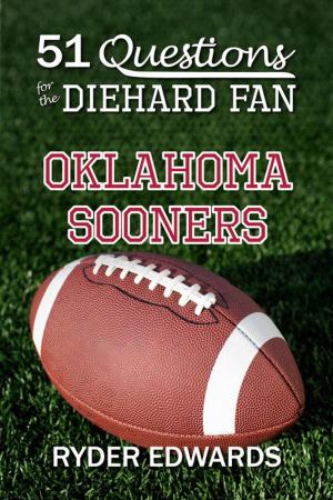 Cover of the book 51 Questions for the Diehard Fan: Oklahoma Sooners by C. Dismas Burgess