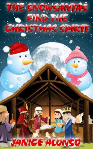 Cover of the book The Snowsantas Find the Christmas Spirit by Janice Alonso