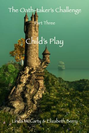 Cover of the book Child's Play: Part Three of The Oath-taker's Challenge by Evan Marshall Hernandez