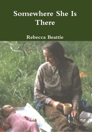 Cover of the book Somewhere She Is There by Sagara Lux