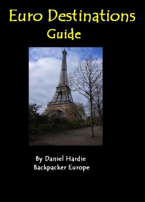 Cover of the book Euro Destinations Guide by Daniel Hardie
