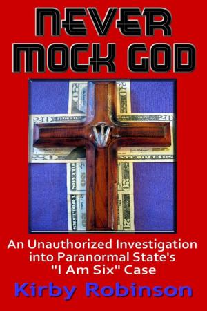 Book cover of Never Mock God: An Unauthorized Investigation into Paranormal State's "I Am Six" Case