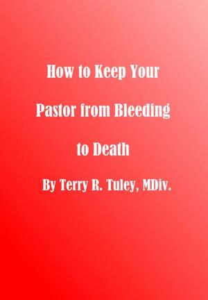 Cover of How To Keep Your Pastor From Bleeding to Death