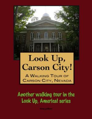 Book cover of Look Up, Carson City! A Walking Tour of Carson City, Nevada