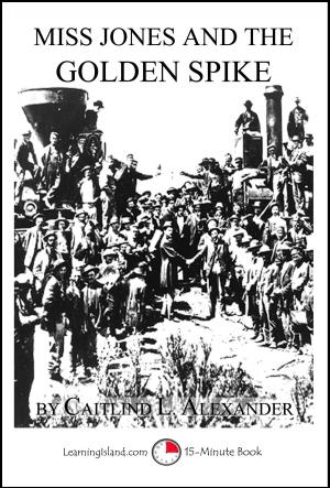 Cover of the book Miss Jones and the Golden Spike by William Sabin