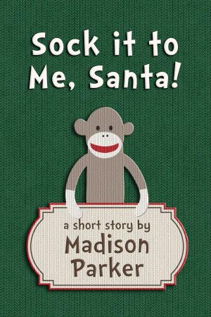 Cover of the book Sock it to Me, Santa! by Miranda Lee