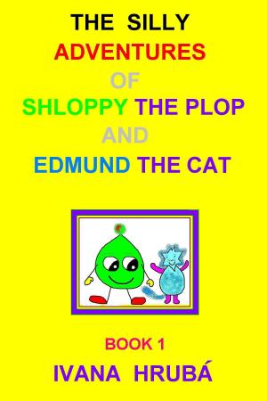 Cover of The Silly Adventures of Shloppy the Plop & Edmund the Cat, Book 1