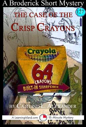 Book cover of The Case of the Crisp Crayons: A 15-Minute Brodericks Mystery