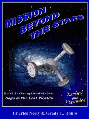 Book cover of Mission Beyond The Stars: Book #1 of "Saga Of The Lost Worlds" by Neely and Dobbs