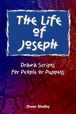 Cover of The Life of Joseph: Drama Scripts for People and Puppets