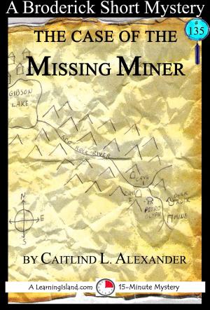 Cover of the book The Case of the Missing Miner: A 15-Minute Brodericks Mystery by Cullen Gwin