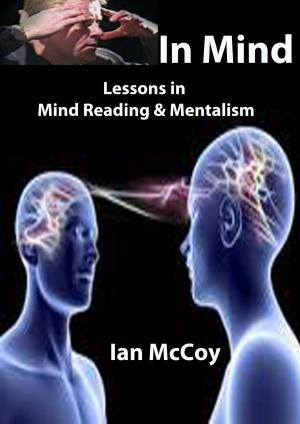 Cover of the book In Mind: Lessons in Mind Reading and Mentalism by Ian McCoy