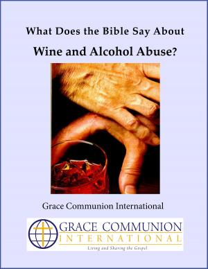 Cover of the book What Does the Bible Say About Wine and Alcohol Abuse? by Gary Deddo