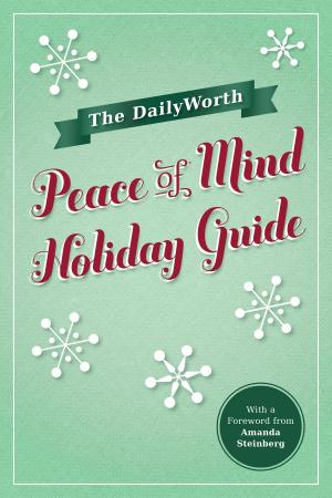 Cover of the book The DailyWorth Peace of Mind Holiday Guide by Marie Kondo