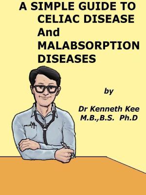 Book cover of A Simple Guide to Celiac Disease and Malabsorption Diseases