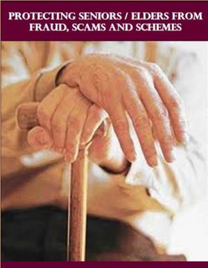 Cover of the book Protecting Seniors/Elders from Fraud, Scams and Schemes by Crime LineUp