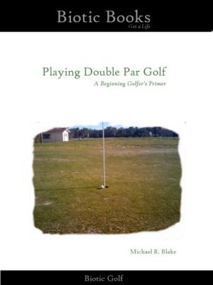 Cover of the book Playing Double Par Golf: A Beginning Golfer’s Primer by Dorothee Haering, Justin Walsh