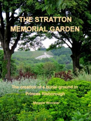Cover of the book The Stratton Memorial Garden The creation of a burial ground in Princes Risborough by J.H. Dies