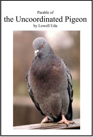Cover of Parable of the Uncoordinated Pigeon by Lowell Uda, Rice Universe Publishing