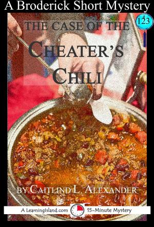 Cover of the book The Case of the Cheater's Chili: A 15-Minute Brodericks Mystery by Calista Plummer