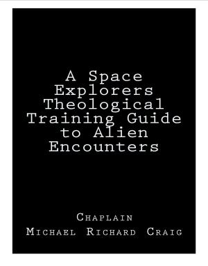 bigCover of the book A Space Explorers Theological Training Guide to Alien Encounters by 