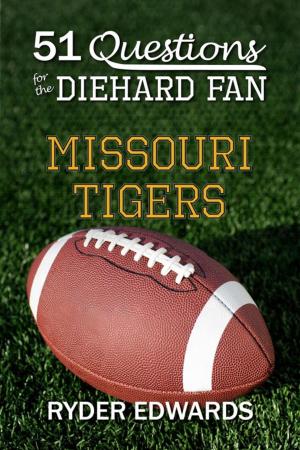 Cover of the book 51 Questions for the Diehard Fan: Missouri Tigers by C. Dismas Burgess