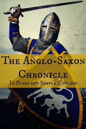 Book cover of The Anglo-Saxon Chronicle In Plain and Simple English