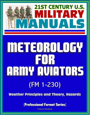 Cover of 21st Century U.S. Military Manuals: Meteorology for Army Aviators (FM 1-230) - Weather Principles and Theory, Hazards (Professional Format Series)