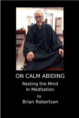 Book cover of On Calm Abiding Resting The Mind In Meditation