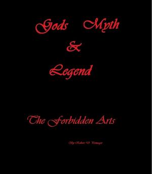 Cover of the book Gods, Myth and Legend: The Forbidden Arts by Duncan Prydderch